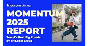 Read more about the article Trip.com Group Unveils Momentum 2025: Travel's Next Big Trends That are Gaining Speed – PR Newswire