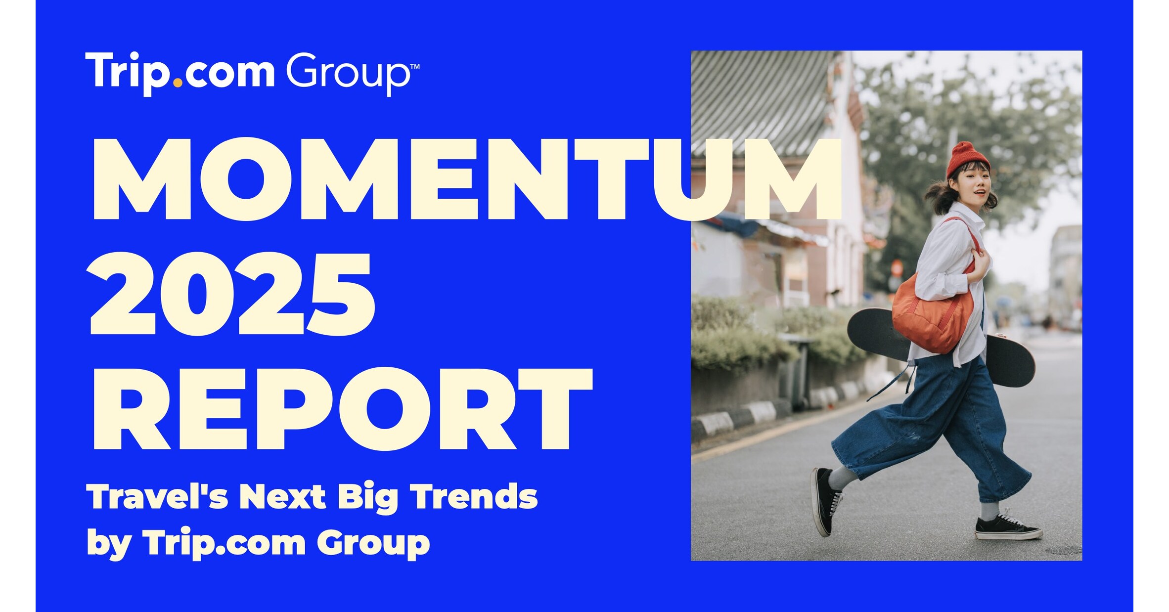 You are currently viewing Trip.com Group Unveils Momentum 2025: Travel's Next Big Trends That are Gaining Speed – PR Newswire