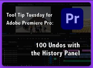 Read more about the article Tool Tip Tuesday for Adobe Premiere Pro: 100 Undos with the History Panel by Jeff Greenberg – ProVideo – ProVideo Coalition