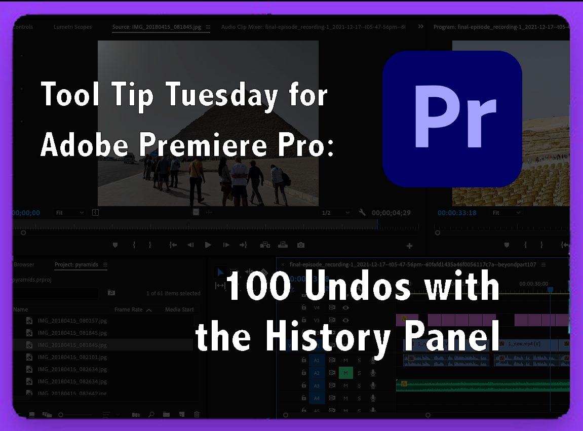 You are currently viewing Tool Tip Tuesday for Adobe Premiere Pro: 100 Undos with the History Panel by Jeff Greenberg – ProVideo – ProVideo Coalition