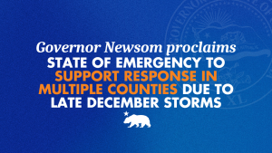 Read more about the article Governor Newsom proclaims state of emergency to support response in multiple counties due to late December storms – California State Portal | CA.gov
