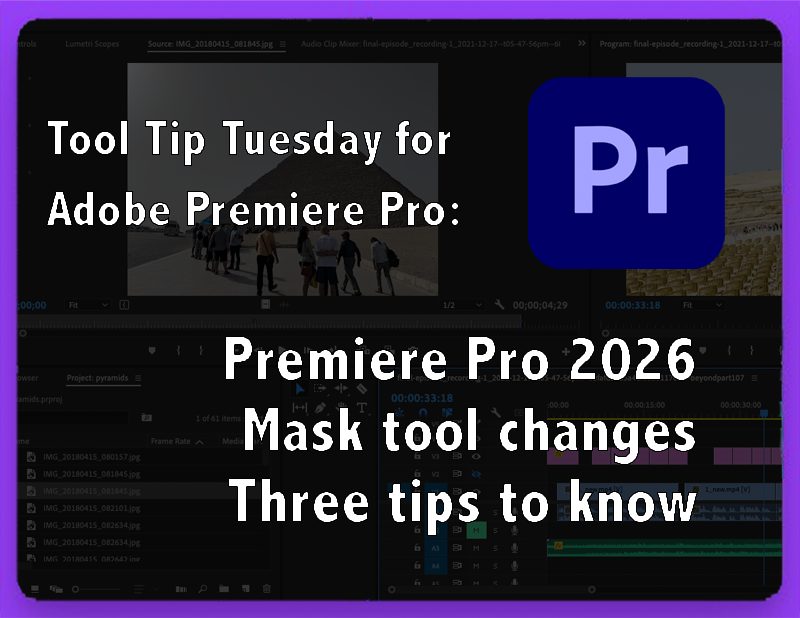 You are currently viewing Tool Tip Tuesday for Adobe Premiere Pro: 2026 Mask Tool Changes to know! by Jeff Greenberg – ProVideo – ProVideo Coalition